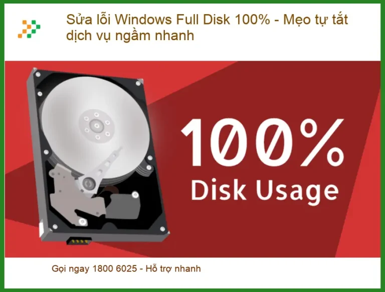 Windows Sửa Lỗi Full Disk 100%: Mẹo Tắt Dịch Vụ Ngầm Nhanh Chóng Cho Sinh Viên