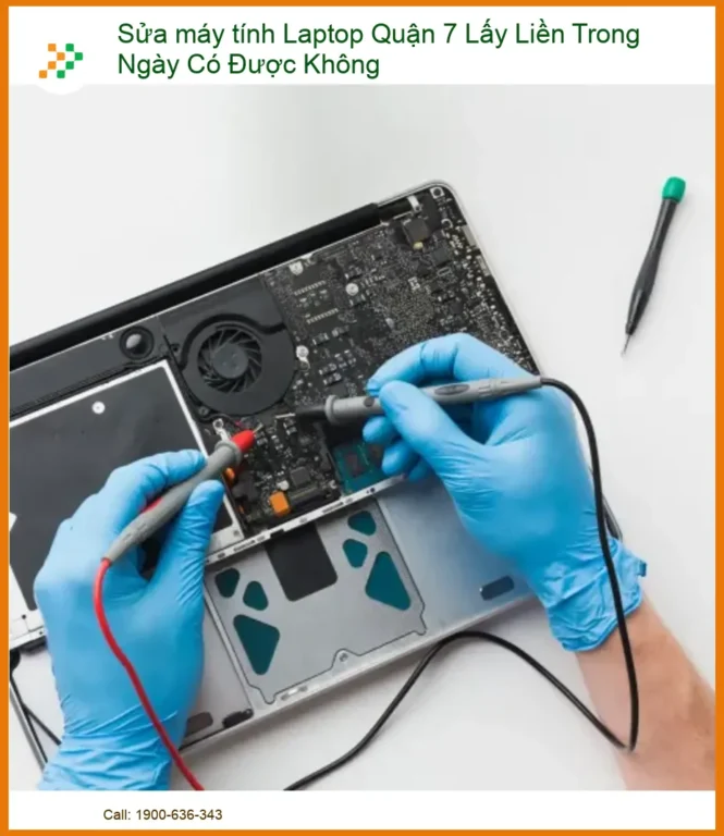 Sửa máy tính Laptop Quận 7 Lấy Liền Trong Ngày - Địa Chỉ Nào Uy Tín, Giá Tốt?
