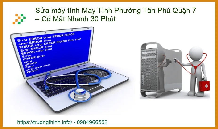 Máy tính gặp sự cố tại Phường Tân Phú Quận 7? Sửa máy tính Máy Tính Phường Tân Phú Quận 7 – Có Mặt Nhanh 30 Phút