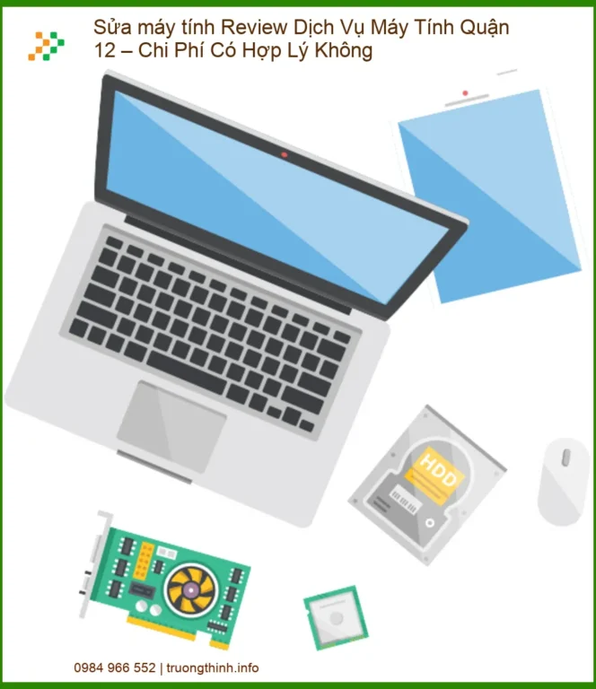 Sửa máy tính Review Dịch Vụ Máy Tính Quận 12 – Chi Phí Có Hợp Lý Không?