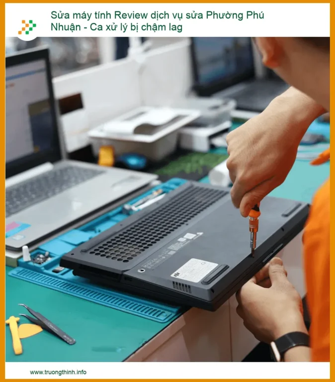 Sửa Máy Tính Chậm Lag Quận Phú Nhuận: Đánh Giá Dịch Vụ Tận Nơi "Siêu Tốc"