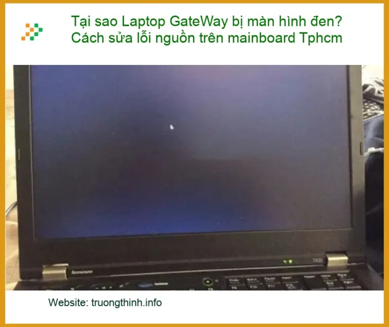 Sửa Laptop GateWay màn hình đen lỗi nguồn mainboard - Trung tâm gần đây