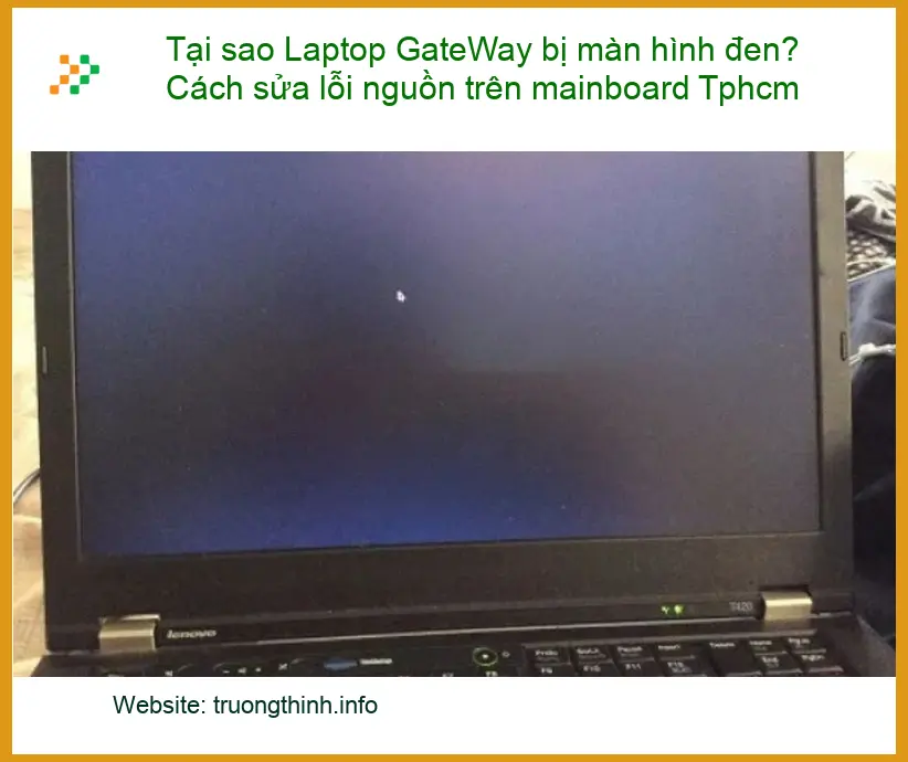 Sửa Laptop GateWay màn hình đen lỗi nguồn mainboard - Trung tâm gần đây