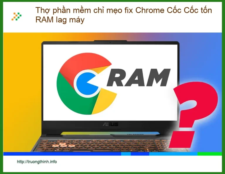 Thủ thuật fix Chrome Cốc Cốc tốn RAM lag máy – Cách tự xử lý tại nhà