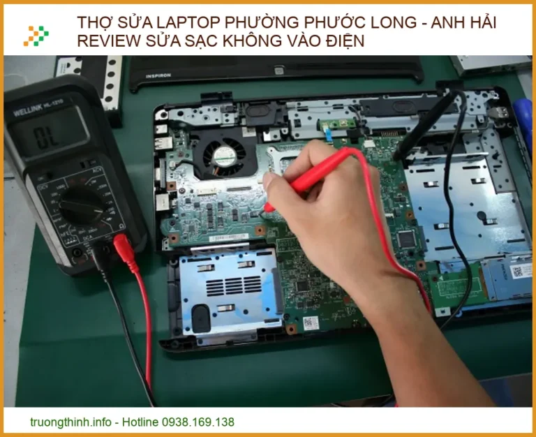 Thợ sửa laptop Phường Phước Long - Anh Hải Review sửa sạc không vào điện