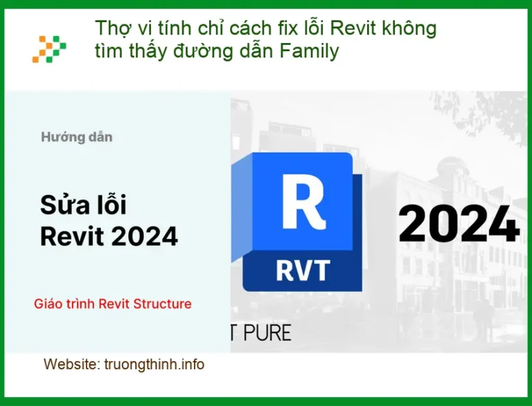 Thủ thuật fix lỗi Revit không tìm thấy Family - Trung tâm hỗ trợ TPHCM