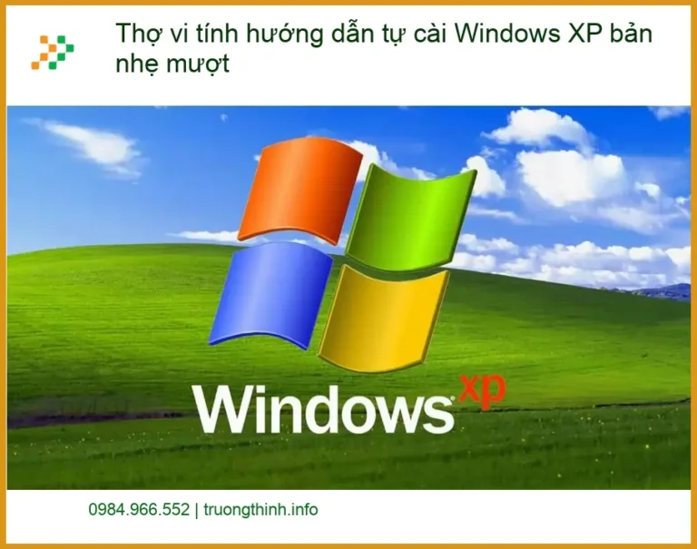 Windows Thợ vi tính hướng dẫn tự cài XP bản nhẹ mượt - Trung tâm hỗ trợ