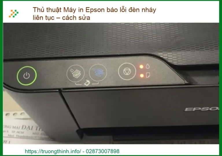 Thủ Thuật Máy In Epson Báo Lỗi Đèn Nháy Liên Tục – Cách Sửa: Giải Pháp Toàn Diện Từ A-Z