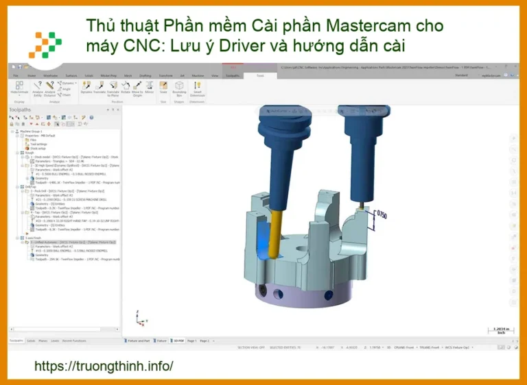 Thủ thuật Phần mềm Cài Mastercam cho máy CNC: Lưu ý Driver và Hướng dẫn cài đặt chi tiết