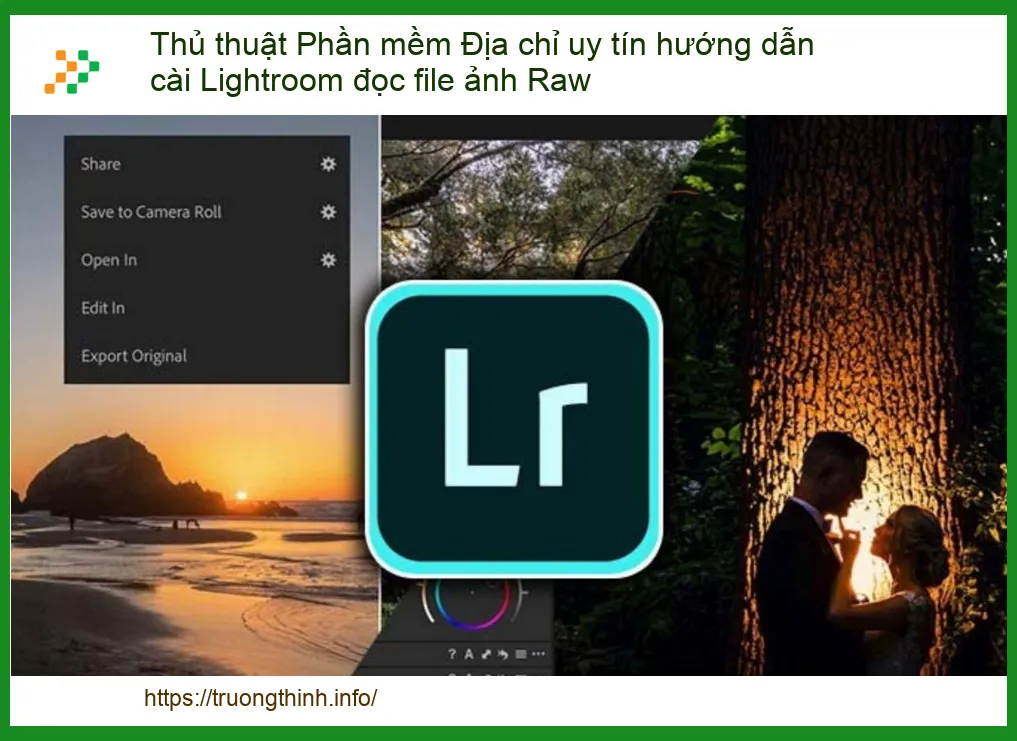 Thủ Thuật Phần Mềm & Địa Chỉ Uy Tín Hướng Dẫn Cài Lightroom Đọc File Ảnh Raw: Bí Quyết Chỉnh Sửa Ảnh Chuyên Nghiệp