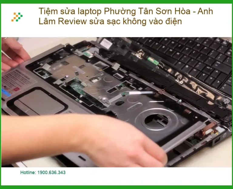 Laptop Phường Tân Sơn Hòa sạc không vào điện - Địa chỉ sửa chữa uy tín