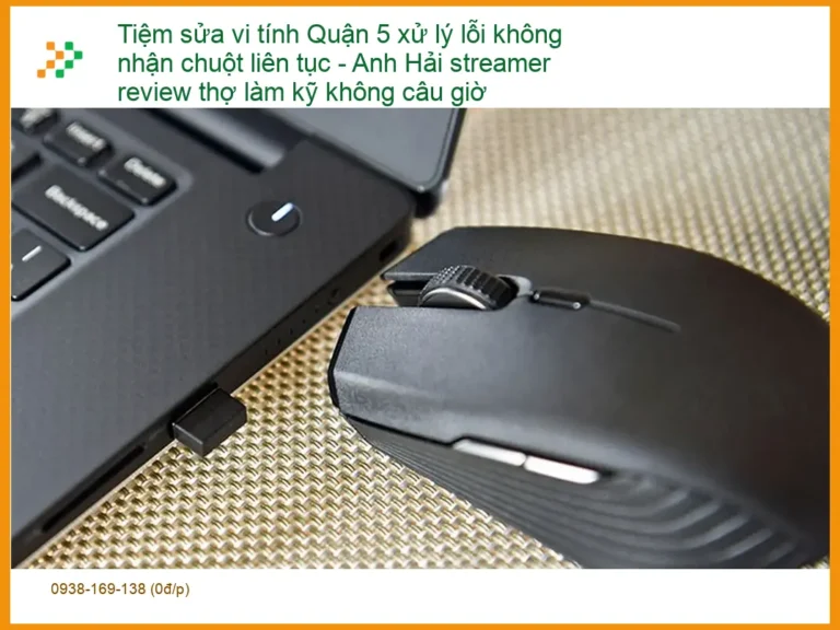 Sửa máy tính Tiệm sửa vi Quận 5 lỗi không nhận chuột - Trung tâm hỗ trợ gần đây