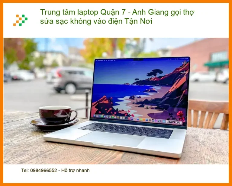 Trung tâm Laptop Quận 7 sửa sạc không vào điện - Gọi thợ tận nơi