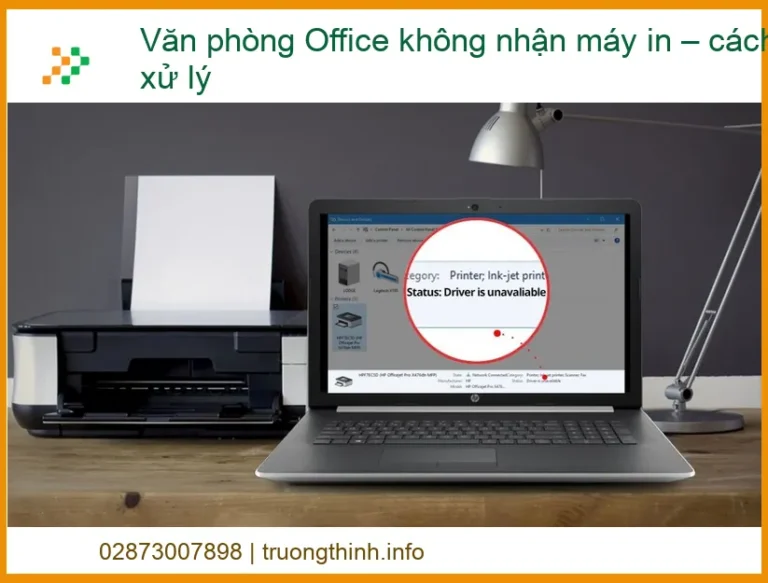 Văn phòng Office không nhận máy in – Cách xử lý triệt để mọi vấn đề