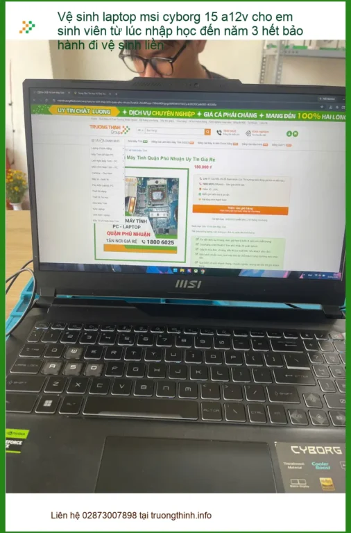 Chị Mai sinh viên Quận Phú Nhuận tìm vệ sinh laptop MSI Cyborg 15 A12V
