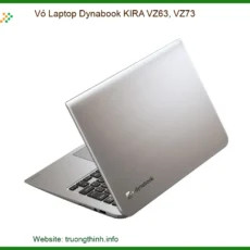 Vỏ Laptop Dynabook KIRA VZ63, VZ73: Thay Mới Lấy Liền, Bảo Hành Uy Tín