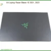 Vỏ Laptop Razer Blade 15 2021, 2023 Chính Hãng - Thay Thế Uy Tín Tphcm