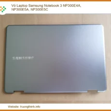Vỏ Laptop Samsung Notebook 3 NP300E4A, NP300E5A, NP300E5C - Chính Hãng, Lấy Liền Tại TPHCM
