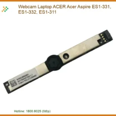 Webcam Laptop Acer Acer Aspire Es1-331, Es1-332, Es1-311 Zin Chính Hãng - Trung Tâm Thay Thế Lấy Ngay
