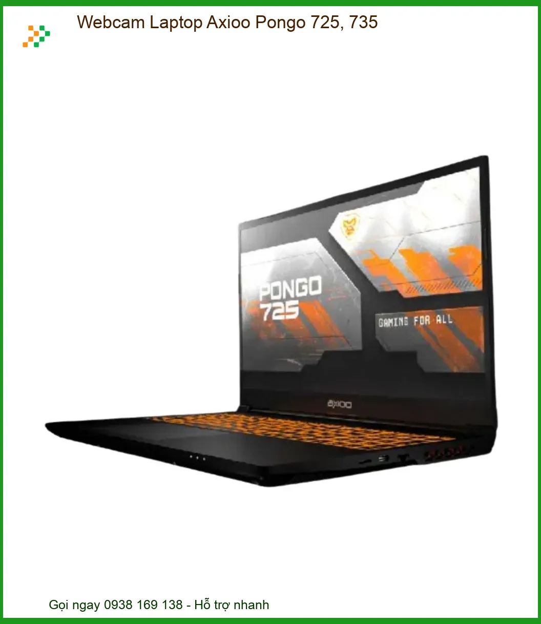 Webcam Laptop Axioo Pongo 725, 735 Chính Hãng - Thay Thế & Nâng Cấp Tận Nơi