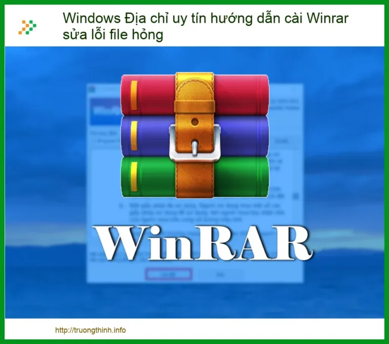 Windows Địa Chỉ Uy Tín Hướng Dẫn Cài WinRAR & Sửa Lỗi File Hỏng Chuẩn Chỉnh