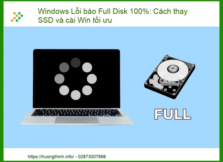 Windows Lỗi Báo Full Disk 100%: Cách Thay SSD và Cài Win Tối Ưu – Giải Pháp Toàn Diện!