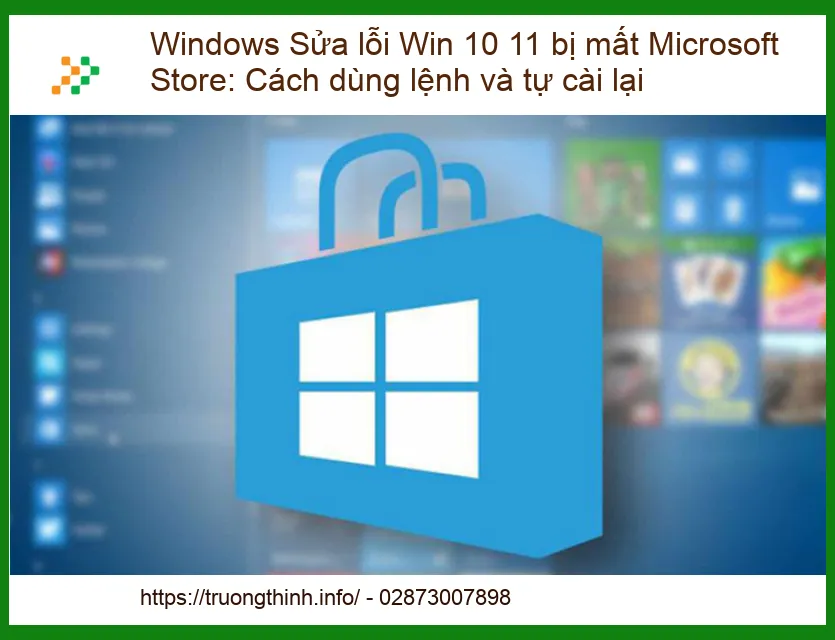 Sửa Lỗi Win 10 11 Bị Mất Microsoft Store: Hướng Dẫn Chi Tiết Bằng Lệnh Và Tự Cài Lại