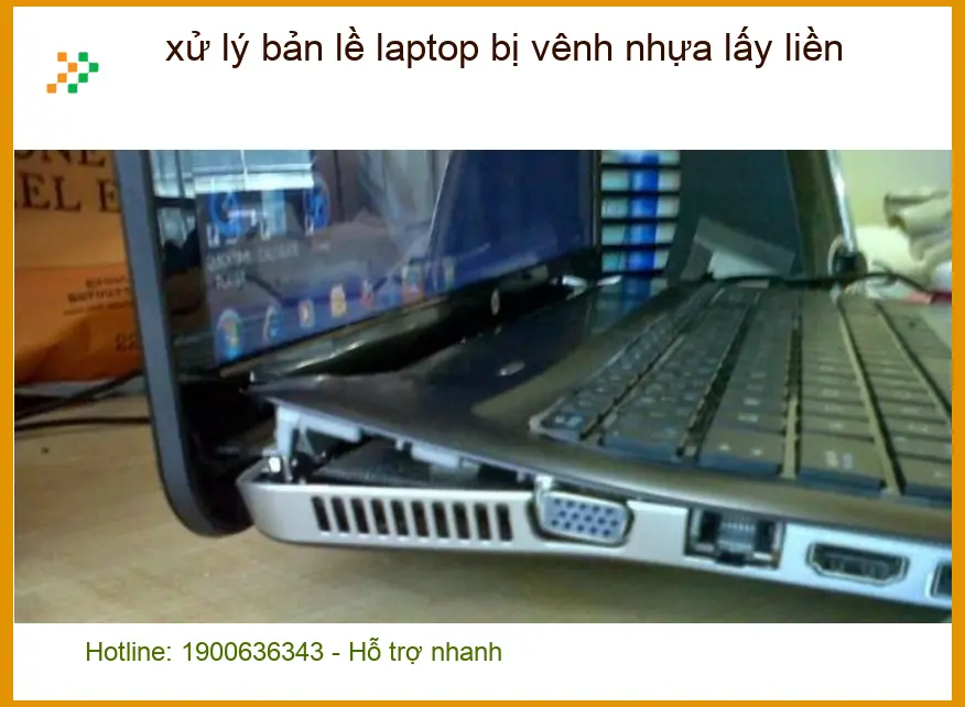 Sửa Laptop xử lý bản lề laptop bị vênh nhựa lấy liền TPHCM - Địa điểm uy tín