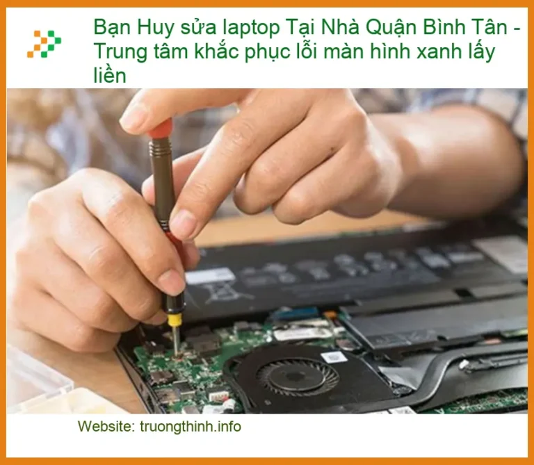 Sửa Laptop Quận Bình Tân lỗi màn hình xanh lấy liền - Địa chỉ uy tín