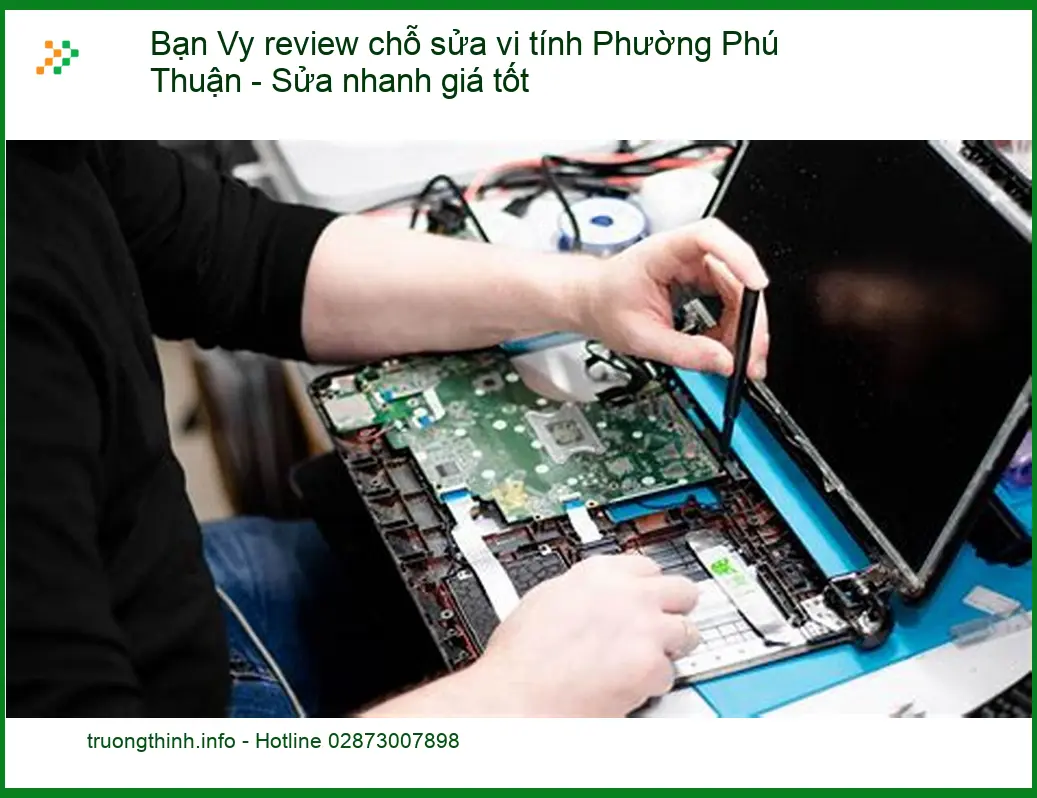 Sửa máy tính Phường Phú Thuận Bạn Vy review - Trung tâm nhanh, giá tốt