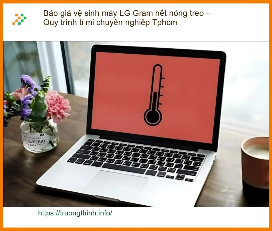 Sửa Laptop Báo giá vệ sinh máy LG Gram hết nóng treo - TPHCM