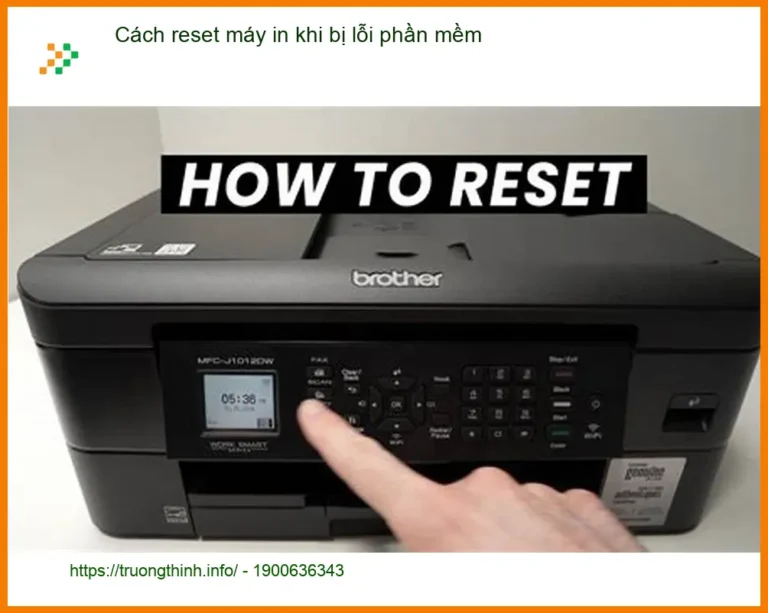 Thủ thuật Máy in Cách reset máy khi bị lỗi phần mềm - Tự xử lý tại nhà
