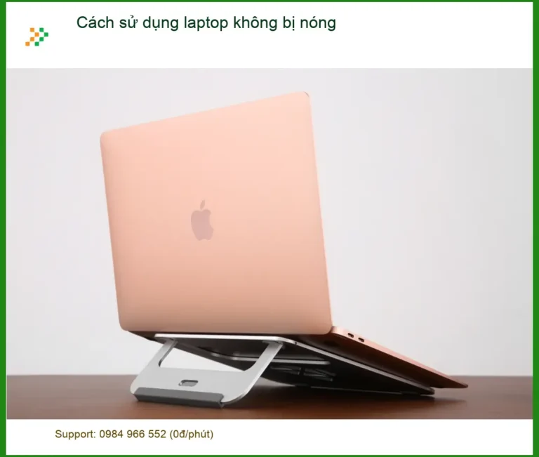 Laptop Cách sử dụng laptop không bị nóng - Tự xử lý tại nhà hiệu quả