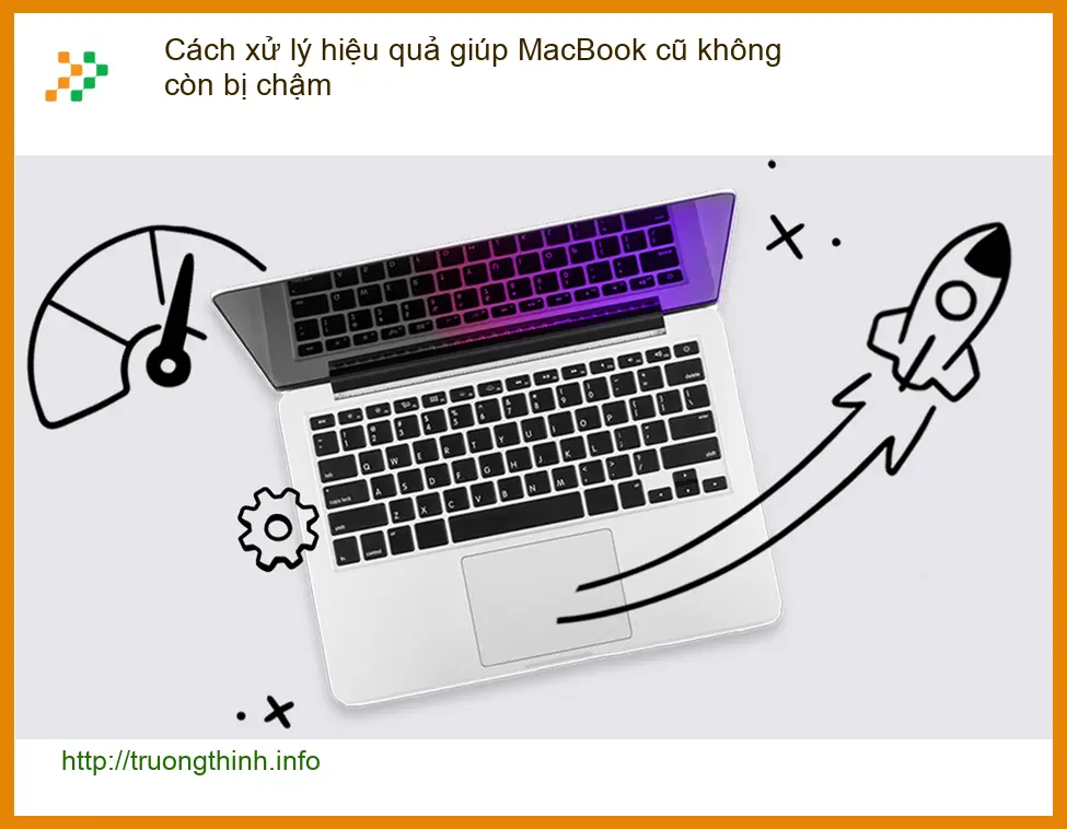 Macbook cũ không còn bị chậm: Cách xử lý hiệu quả - Tự sửa tại nhà