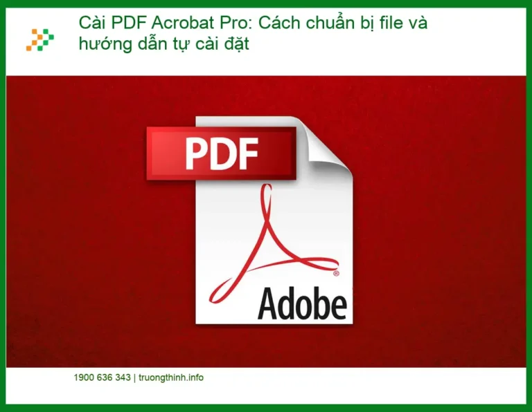 Thủ thuật Cài PDF Acrobat Pro: Chuẩn bị file, tự cài đặt - Hỗ trợ nhanh TPHCM