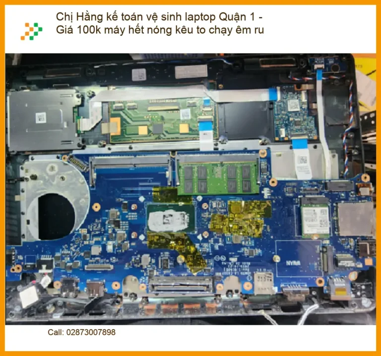 Vệ sinh laptop Quận 1 giá 100k cho Chị Hằng kế toán - Địa điểm uy tín