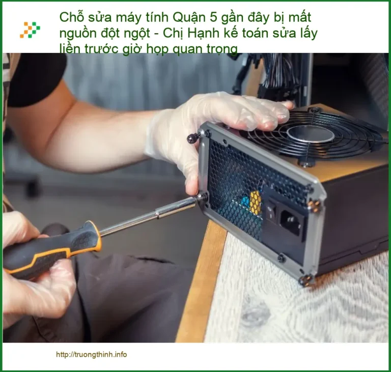 Sửa máy tính Quận 5 mất nguồn đột ngột - Trung tâm lấy liền uy tín