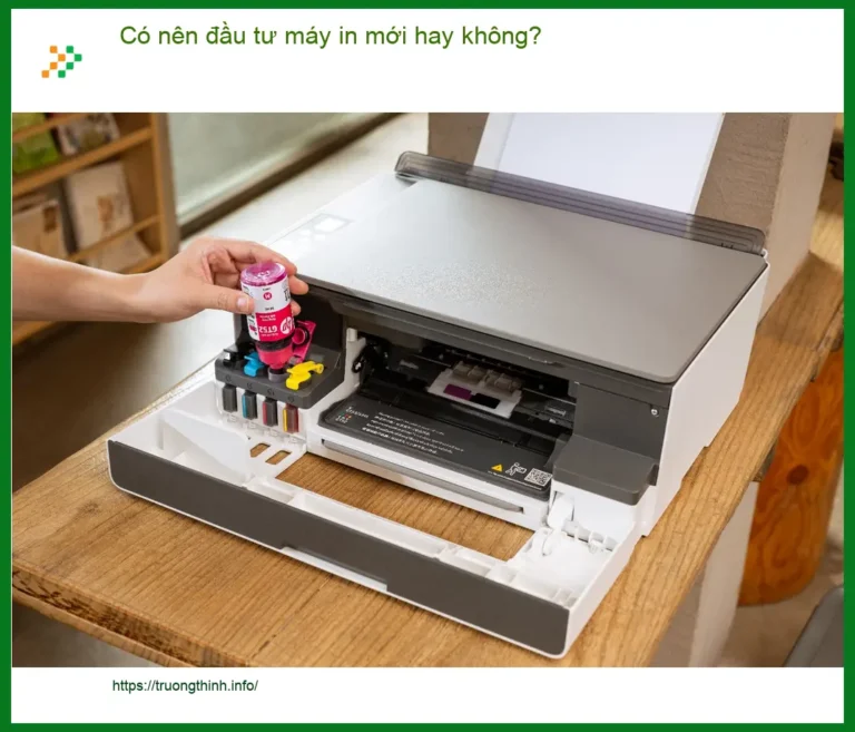 Thủ thuật Máy in Có nên đầu tư máy mới không? - Tư vấn chuyên gia Trường Thịnh