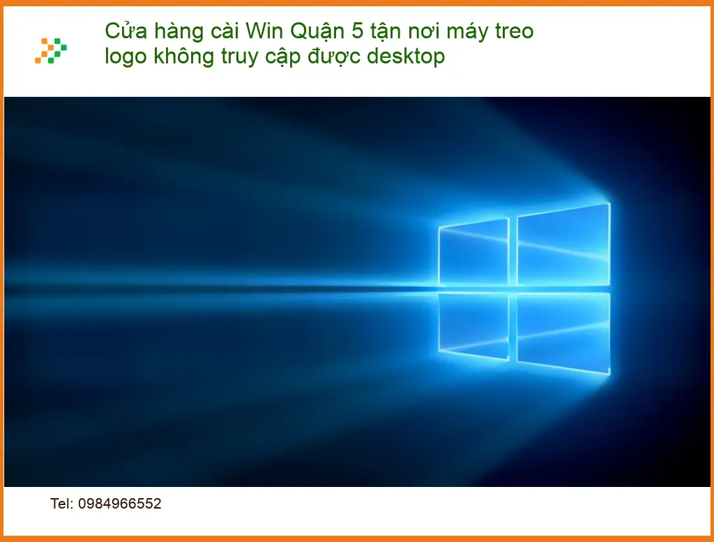 Windows Cửa hàng cài Win Quận 5 tận nơi máy treo logo - Trung tâm hỗ trợ