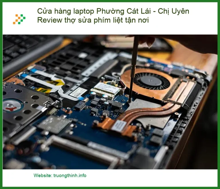Cửa hàng laptop Phường Cát Lái sửa phím liệt - Dịch vụ khắc phục tận nơi lấy liền