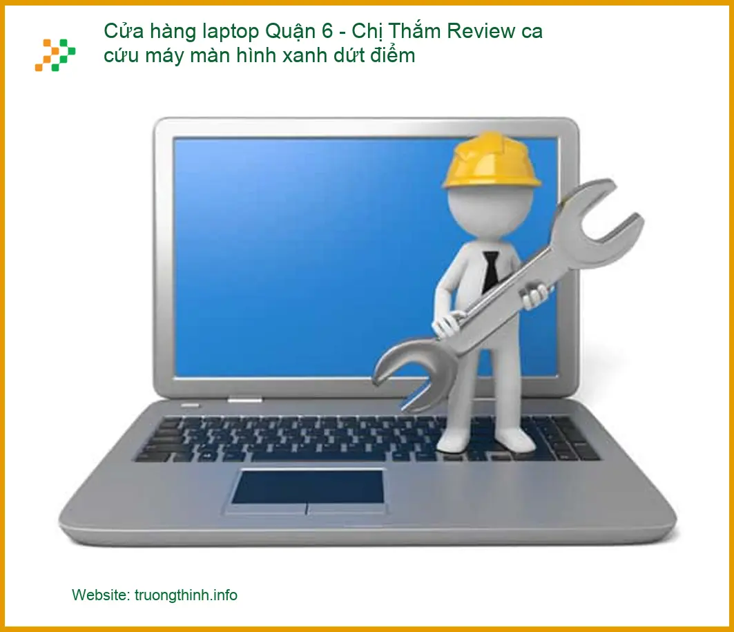 Laptop Quận 6: Chị Thắm cứu máy màn hình xanh - Sửa lấy liền