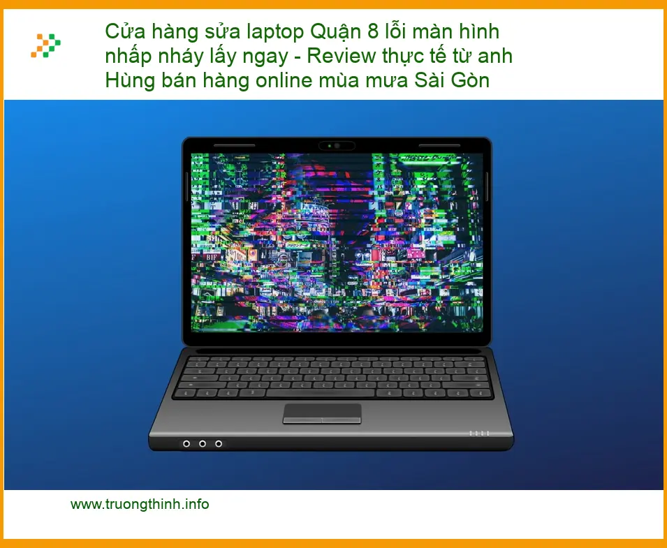 Sửa laptop Quận 8 lỗi màn hình nhấp nháy lấy ngay - Địa điểm uy tín