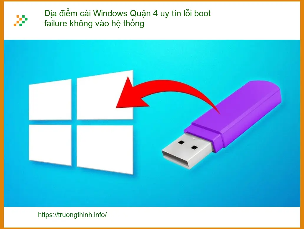 Windows Địa điểm cài Quận 4 lỗi boot failure - Trung tâm hỗ trợ nhanh