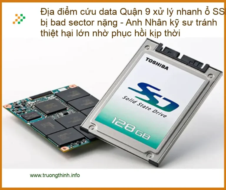 Khôi Phục Dữ Liệu SSD Bad Sector Quận 9 - Trung tâm cứu data uy tín
