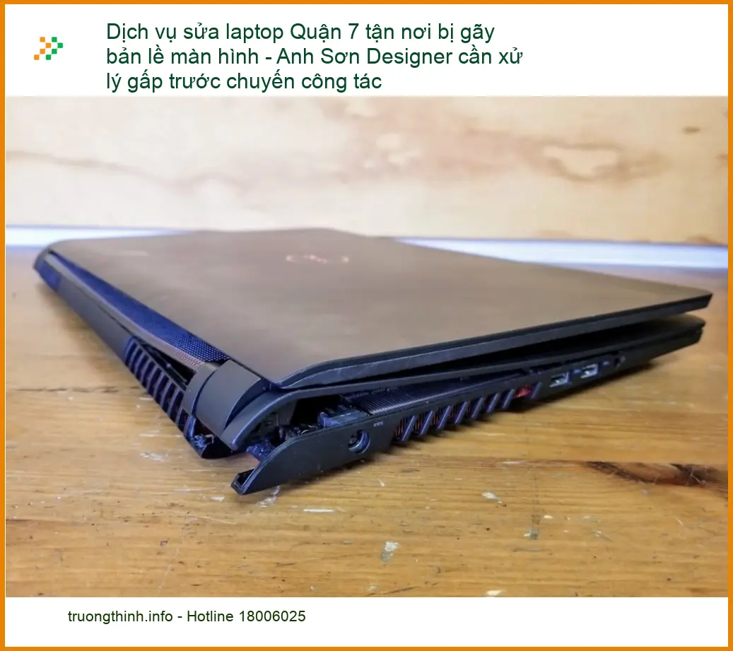 Sửa laptop Quận 7 gãy bản lề màn hình tận nơi - Thợ sửa nhanh, lấy liền