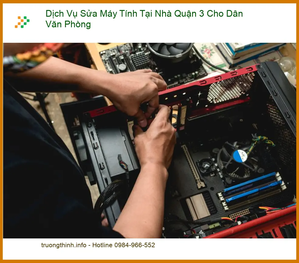Sửa máy tính Quận 3 cho dân văn phòng - Thợ sửa tận nơi lấy liền