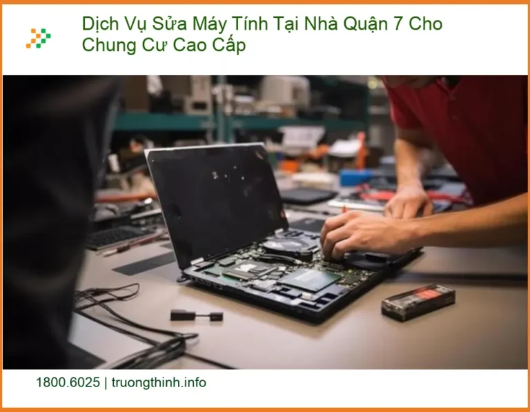 Sửa máy tính tại nhà Quận 7 chung cư cao cấp - Kỹ thuật viên tận nơi