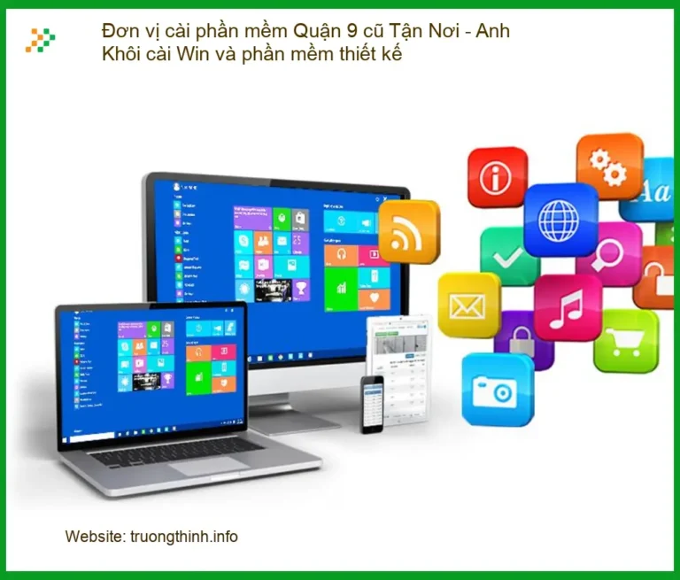 Laptop Đơn vị cài phần mềm Quận 9 cũ Win thiết kế - Thợ cài nhanh tận nơi