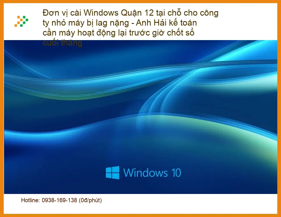 Windows Đơn vị cài Quận 12 tại chỗ máy lag nặng - Dịch vụ khắc phục tận nơi lấy liền