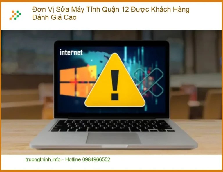 Sửa máy tính Quận 12 được đánh giá cao - Trung tâm uy tín TPHCM